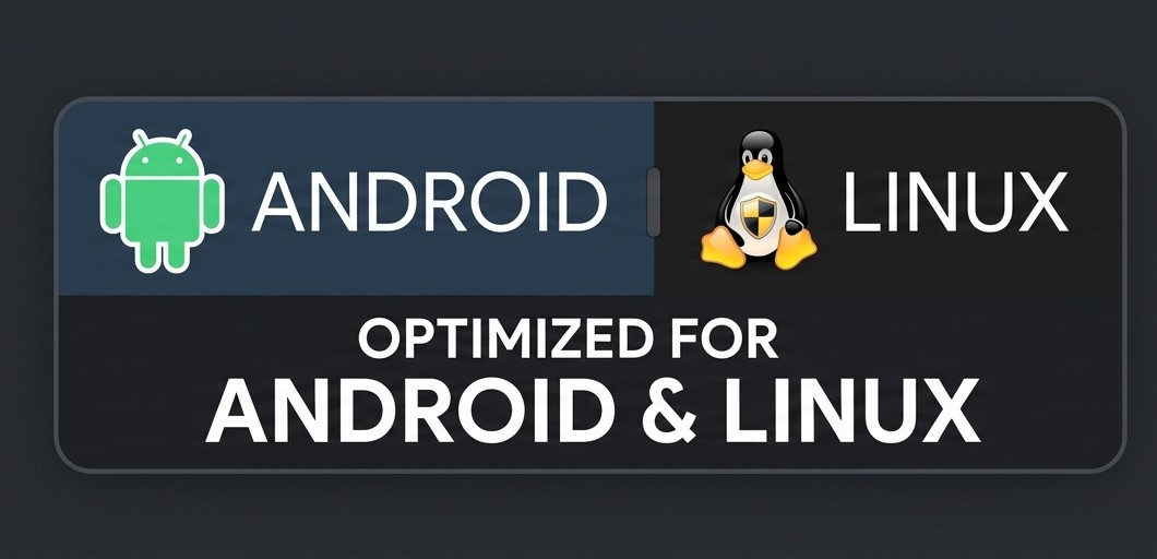 Optimized for Android and Linux.